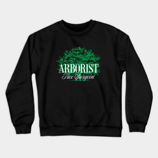 Arborist Tree Surgeon - Gifts For Arborists Crewneck Sweatshirt